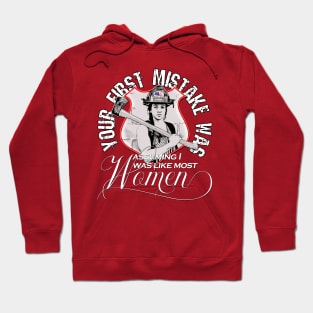 Women Firefighter Your First Mistake was Assuming I was Like Most Women Hoodie